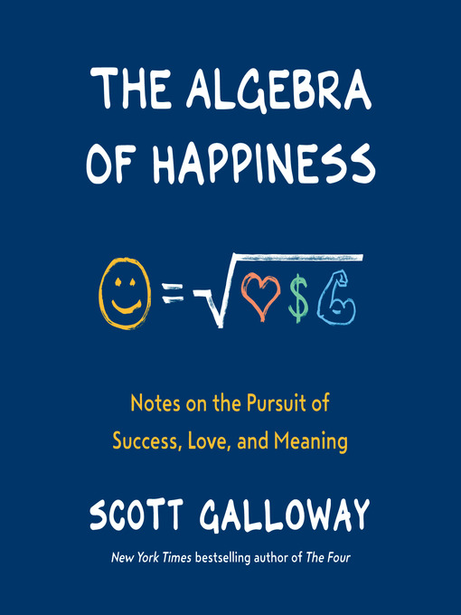 Title details for The Algebra of Happiness by Scott Galloway - Wait list